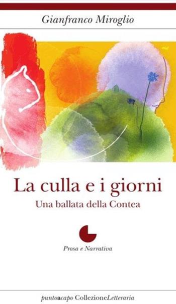 La culla e i giorni - Gianfranco Miroglio - Libro Collezione Letteraria 2019 | Libraccio.it