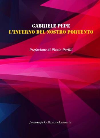 L' inferno del nostro portento - Gabriele Pepe - Libro Collezione Letteraria 2019 | Libraccio.it