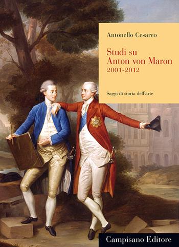 Studi su Anton von Marom 2001-2012. Ediz. illustrata - Antonello Cesareo - Libro Campisano Editore 2014, Saggi di storia dell'arte | Libraccio.it