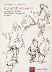 Carlo Marchionni. Caricaturista tra Roma, Montefranco, Civitavecchia e Ancona. Ediz. illustrata