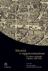 Identità e rappresentazione. Le chiese nazionali a Roma, (1450-1650). Ediz. italiana, inglese e tedesca