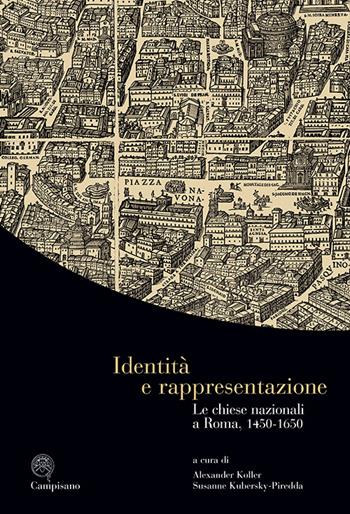 Identità e rappresentazione. Le chiese nazionali a Roma, (1450-1650). Ediz. italiana, inglese e tedesca  - Libro Campisano Editore 2016, Storia dell'arte | Libraccio.it