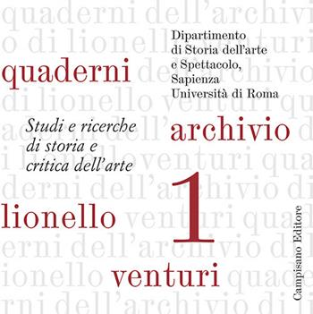 Quaderni dell'archivio di Lionello Venturi. Studi e ricerche di storia e critica dell'arte. Vol. 1  - Libro Campisano Editore 2018, Quaderni dell'archivio di Lionello Venturi | Libraccio.it