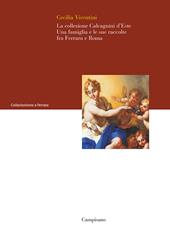 La collezione Calcagnini d'Este. Una famiglia e le sue raccolte fra Ferrara e Roma
