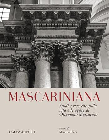 Mascariniana. Studi e ricerche sulla vita e le opere di Ottaviano Mascarino  - Libro Campisano Editore 2016, Storia dell'architettura | Libraccio.it