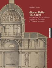 Giovan Betto 1642-1722 et le milieu italiens en Lorraine à l'époque moderne. Ediz. illustrata