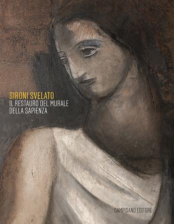 Sironi svelato. Il restauro del murale della Sapienza. Ediz. illustrata - Eliana Billi, Laura D'Agostino - Libro Campisano Editore 2017, Storia dell'arte | Libraccio.it