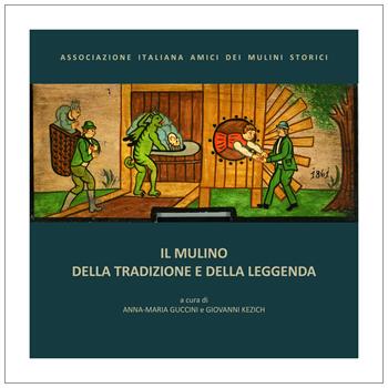 Il mulino della tradizione e della leggenda  - Libro Thèodolite 2022 | Libraccio.it