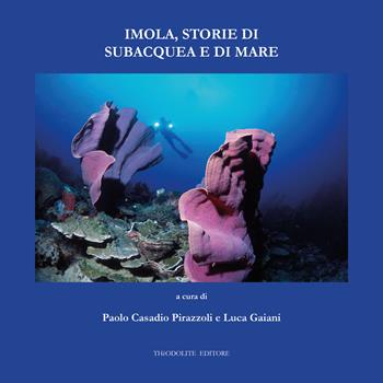 Imola, storie di subacquea e di mare. Ediz. illustrata  - Libro Thèodolite 2024 | Libraccio.it