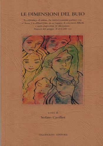 Le dimensioni del buio. La solitudine di anime che rumorosamente parlano con se stesse e si abbracciano, in un legame di emozioni difficili e quasi impossibili da allontanare. Pensieri dal gruppo «Al di là delle voci»  - Libro Thèodolite 2025 | Libraccio.it
