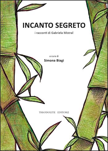 Incanto segreto. Ediz. illustrata - Gabriela Mistral - Libro Thèodolite 2025 | Libraccio.it