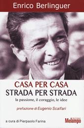 Casa per casa, strada per strada. La passione, il coraggio, le idee