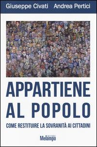 Appartiene al popolo. Come restituire la sovranità ai cittadini - Giuseppe Civati, Andrea Pertici - Libro Melampo 2014 | Libraccio.it