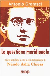 La questione meridionale - Antonio Gramsci - Libro Melampo 2014 | Libraccio.it