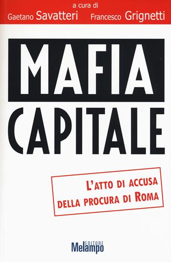 Mafia capitale. L'atto di accusa della Procura di Roma  - Libro Melampo 2015 | Libraccio.it