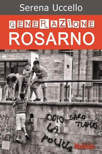 Generazione Rosarno - Serena Uccello - Libro Melampo 2015 | Libraccio.it
