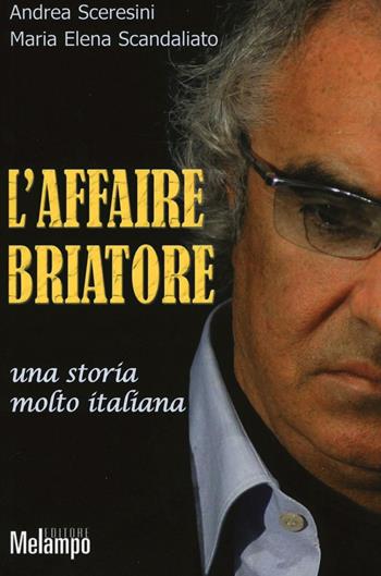 L' affaire Briatore - Andrea Sceresini, Maria Elena Scandaliato - Libro Melampo 2016 | Libraccio.it