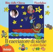 Il cacciatore di stelle e altre fiabe. Ediz. a colori