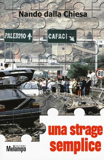 Una strage semplice - Nando Dalla Chiesa - Libro Melampo 2017 | Libraccio.it