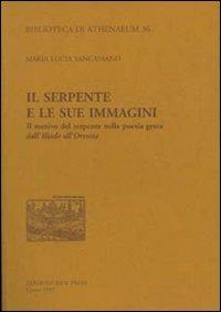 Il serpente e le sue immagini. Il motivo del serpente nella poesia greca dall'«Iliade» all'«Orestea» - M. Lucia Sancassano - Libro New Press 2019, Biblioteca di Athenaeum | Libraccio.it