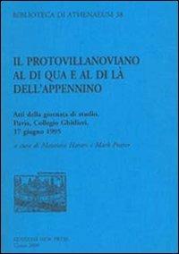 Il protovillanoviano al di qua e al di là dell'Appennino. Atti della Giornata di studio (Pavia, 17 giugno 1995). Ediz. italiana e inglese  - Libro New Press 2019, Biblioteca di Athenaeum | Libraccio.it