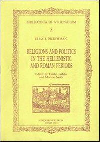 Religions and politics in the hellenistic and roman periods - Elias J. Bickerman, M. Smith, Emilio Gabba - Libro New Press 2019 | Libraccio.it