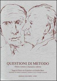 Questioni di metodo. Diritto romano e dogmatica odierna - Pietro De Francisci, Emilio Betti - Libro New Press 2015, Storia antica | Libraccio.it