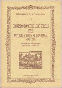 Correspondance de Leilio Torelli avec Antonio Agustín et Jean Matal (1542-1553) - Jean-Louis Ferrary - Libro New Press 2019, Biblioteca di Athenaeum | Libraccio.it