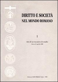 Diritto e società nel mondo romano. Atti dell'Incontro di studio (Pavia, 21 aprile 1988)  - Libro New Press 2019 | Libraccio.it