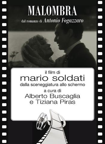 Malombra. Il film di Mario Soldati dalla sceneggiatura allo schermo - Alberto Bruscaglia, Tiziana Piras - Libro New Press 2015 | Libraccio.it