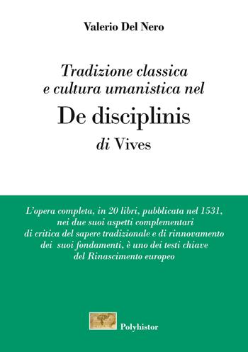 Tradizione classica e cultura umanistica nel «De disciplinis» di Vives - Valerio Del Nero - Libro New Press 2016 | Libraccio.it