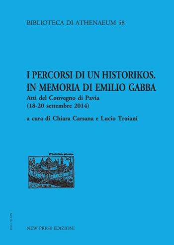 I percorsi di un historikos. In memoria di Emilio Gabba. Atti del Convegno (Pavia, 18-20 settembre 2014)  - Libro New Press 2019, Biblioteca di Athenaeum | Libraccio.it