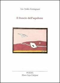 Il fruscio dell'aquilone - Lio A. Gemignani - Libro Marco Saya 2013 | Libraccio.it