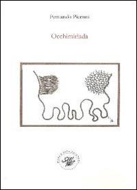 Occhimirìada. Raccolta poetica - Fernando Picenni - Libro Marco Saya 2014 | Libraccio.it