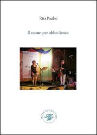 Il suono per obbedienza. Raccolta di poesie sul jazz - Rita Pacilio - Libro Marco Saya 2015 | Libraccio.it