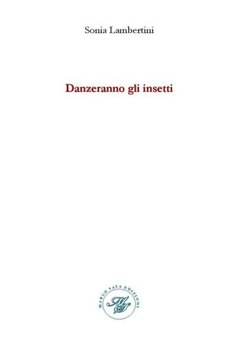 Danzeranno gli insetti - Sonia Lambertini - Libro Marco Saya 2016 | Libraccio.it