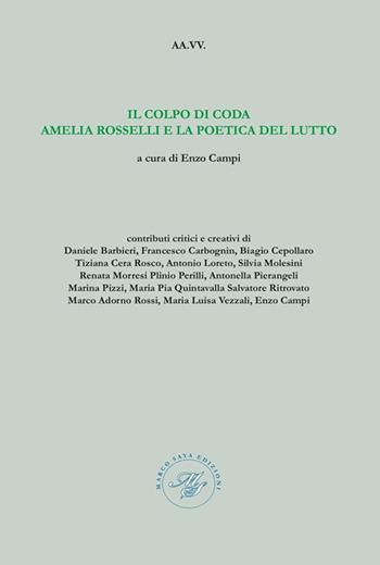 Il colpo di coda Amelia Rosselli e la poetica del lutto - Enzo Campi - Libro Marco Saya 2016 | Libraccio.it