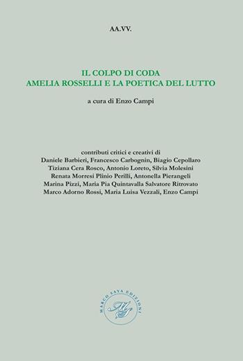 Il colpo di coda Amelia Rosselli e la poetica del lutto - Enzo Campi - Libro Marco Saya 2016 | Libraccio.it