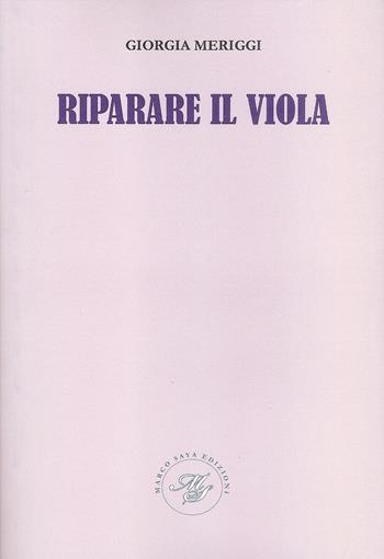 Riparare il viola - Giorgia Meriggi - Libro Marco Saya 2017 | Libraccio.it