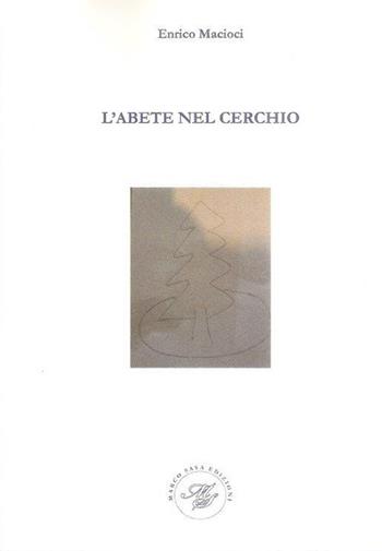 L' abete nel cerchio - Enrico Macioci - Libro Marco Saya 2017 | Libraccio.it