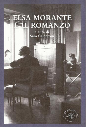 Elsa Morante e il romanzo  - Libro Marco Saya 2018 | Libraccio.it