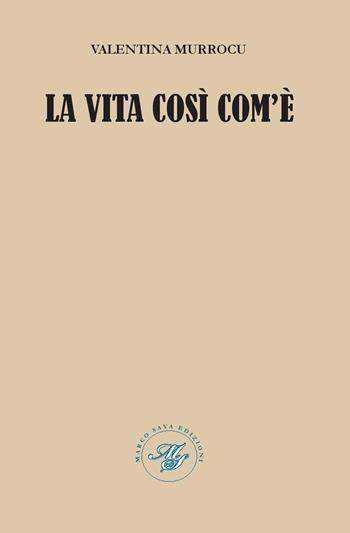 La vita così com'è - Valentina Murrocu - Libro Marco Saya 2018 | Libraccio.it