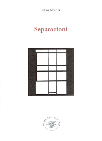 Separazioni - Elena Mearini - Libro Marco Saya 2019 | Libraccio.it