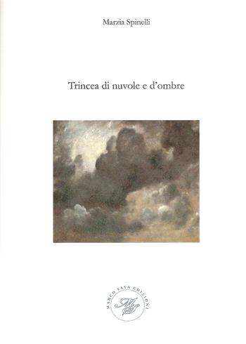 Trincea di nuvole e d'ombre - Marzia Spinelli - Libro Marco Saya 2019 | Libraccio.it