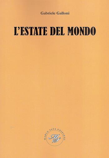 L' estate del mondo - Gabriele Galloni - Libro Marco Saya 2019 | Libraccio.it