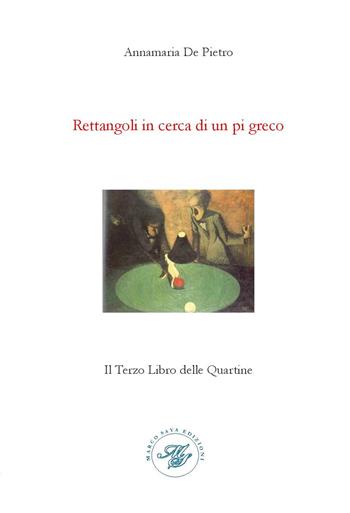 Rettangoli in cerca di un pi greco. Il terzo libro delle quartine - Annamaria De Pietro - Libro Marco Saya 2020 | Libraccio.it