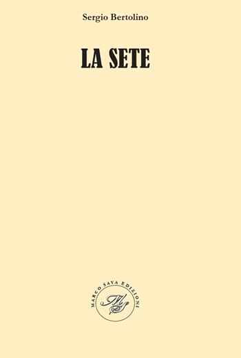 La sete. Raccolta poetica - Sergio Bertolino - Libro Marco Saya 2020 | Libraccio.it