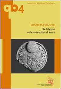 I bolli laterizi nella storia edilizia di Roma - Elisabetta Bianchi - Libro Edizioni Espera 2012, I quantobasta della libreria archeologica | Libraccio.it