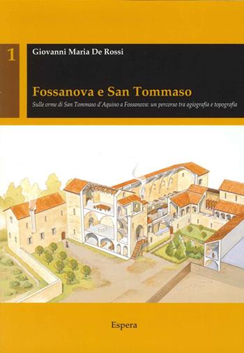 Fossanova e San Tommaso. Sulle orme di San Tommaso d'Aquino a Fossanova. Un percorso tra agiografia e topografia - Giovanni Maria De Rossi - Libro Edizioni Espera 2014, Studi archeologici | Libraccio.it