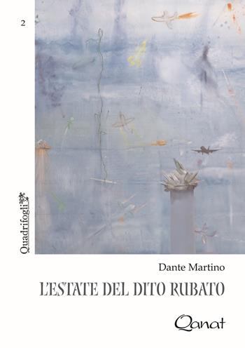 L' estate del dito rubato - Dante Martino - Libro Qanat 2018, Quadrifogli | Libraccio.it